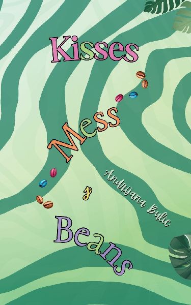 Kisses, Mess & Beans: A laugh-out-loud neurodivergent romance with a multicultural twist.
