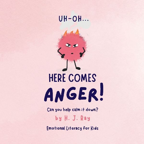 Uh-Oh... Here Comes Anger!: Emotional Literacy for Kids