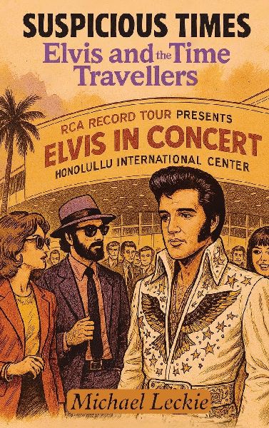 SUSPICIOUS TIMES: ELVIS AND THE TIME TRAVELLERS