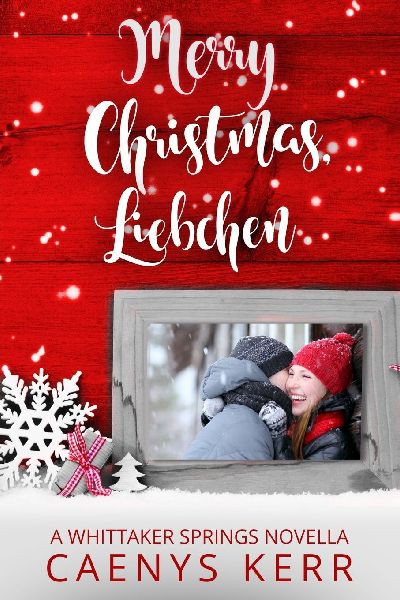 Merry Christmas, Liebchen: A Whittaker Springs Novella