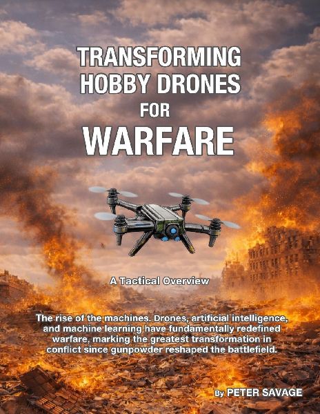 Transforming Hobby Drones in Warfare. A Tactical Overview.: A revolution in drone technology in modern warfare