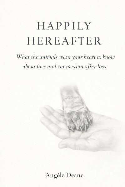 HAPPILY HERE AFTER: What the Animals want your heart to know