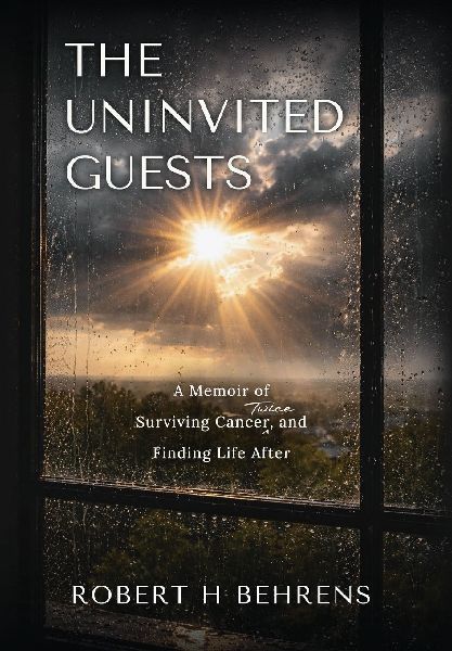 The Uninvited Guests: A Memoir of Surviving Cancer Twice, and Finding Life After