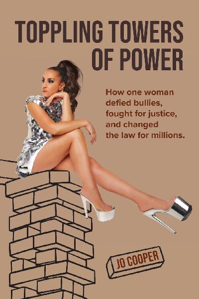 Toppling Towers of Power: How One Woman Defied Bullies, Fought for Justice, and Changed the Law for Millions