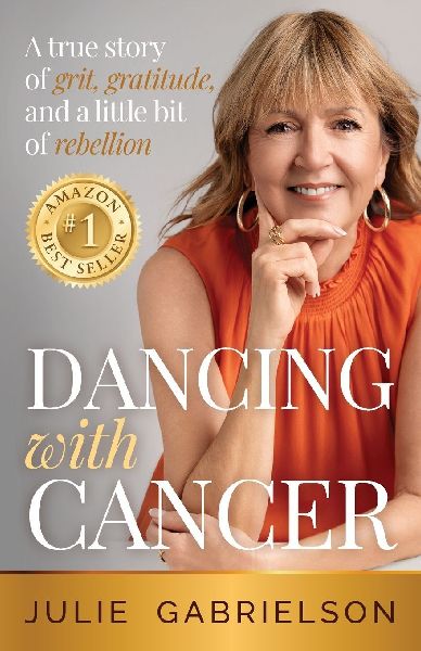 Dancing with Cancer: A true story of grit, gratitude, and a little bit of rebellion