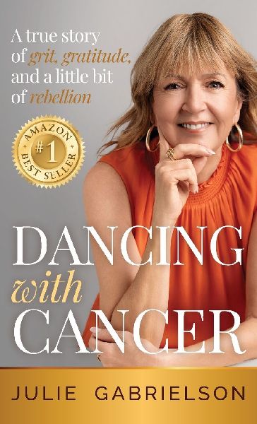 Dancing with Cancer: A true story of grit, gratitude, and a little bit of rebellion
