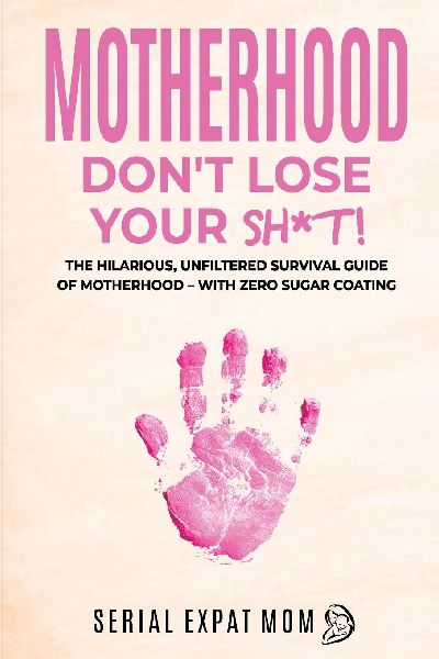 Motherhood Dont Lose Your Sh*t!