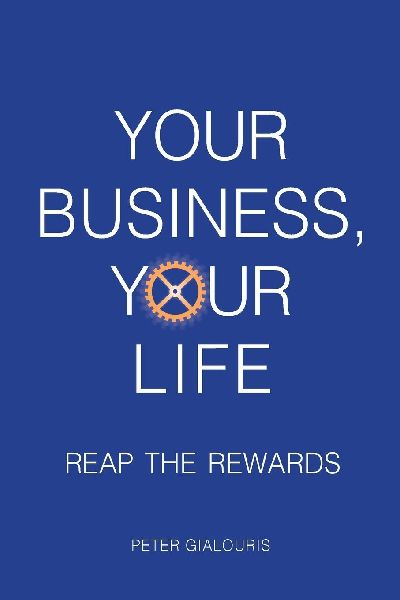 Your Business, Your Life: Reap the Rewards