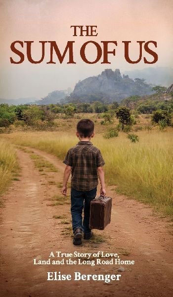 The Sum of Us: A True Story of Love, Land and the Long Road Home