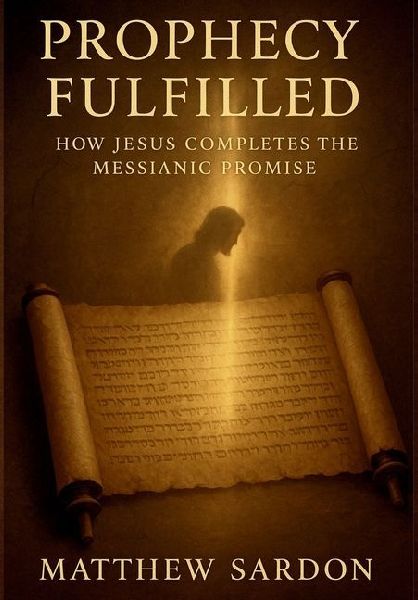 Prophesy Fulfilled: How Jesus Completes the Messianic Promise