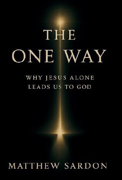 The One Way: Why Jesus Alone Leads Us to God