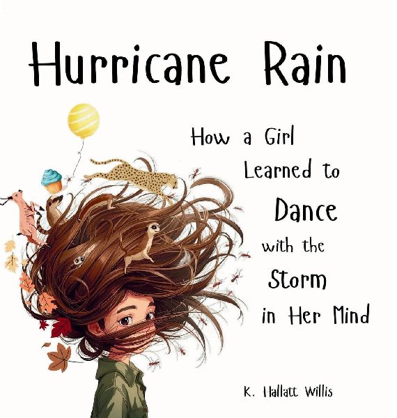 Hurricane Rain: How a Girl Learned to Dance with the Storm in Her Mind