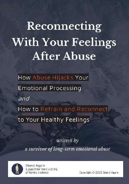 Reconnecting With Your Feelings After Abuse: How Abuse Hijacks Your Emotional Processing and How to Retrain and Reconnect to Your Healthy Feelings