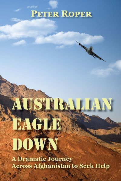Australian Eagle Down: A Dramatic Journey Across Afghanistan to Seek Help