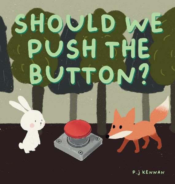 Should we push the button?: A childrens book about imagination