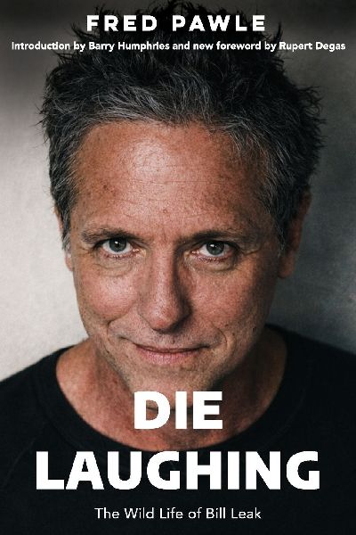 Die Laughing: The Wild Life of Bill Leak