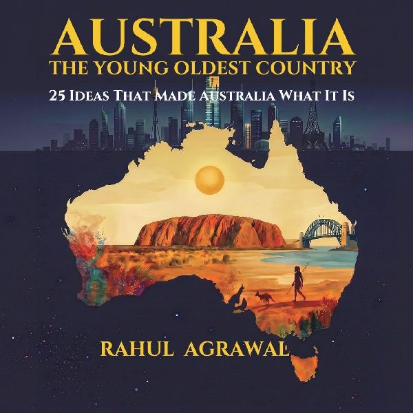 Australia - The Young Oldest Country: 25 Ideas That Made Australia - Then and Now