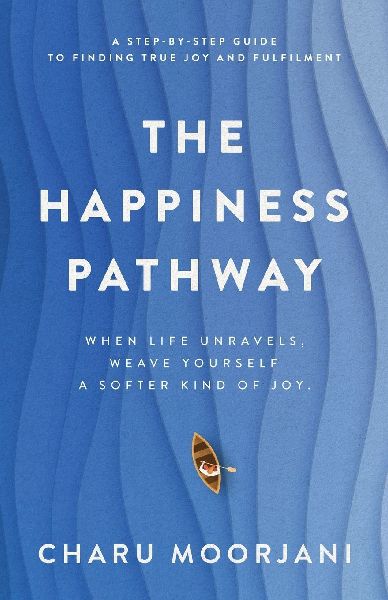 The Happiness Pathway: A step-by-step guide to finding true joy and fulfilment