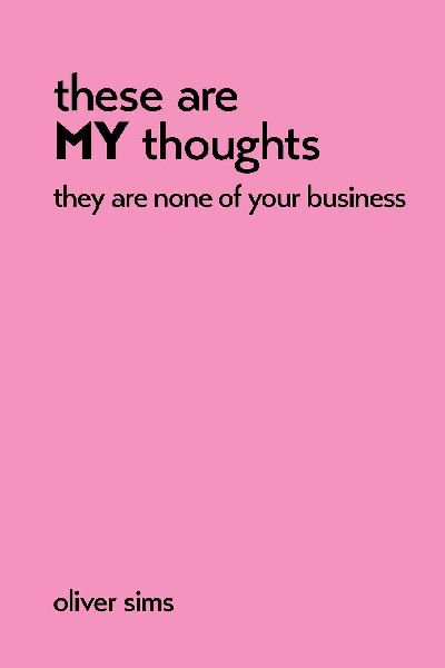 these are MY thoughts they are none of your business