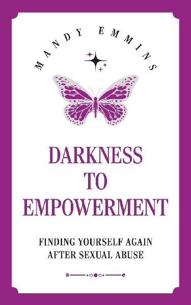 Darkness to Empowerment: Finding Yourself Again After Sexual Abuse