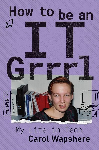 How to be an IT Grrrl: My Life in Tech