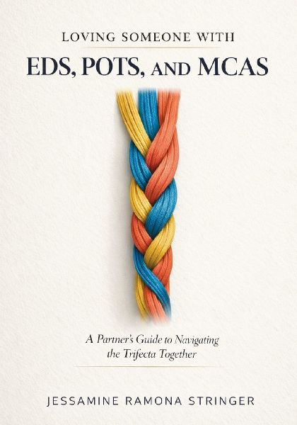 Loving Someone with EDS, POTS, and MCAS: A Partners Guide to Navigating the Trifecta Together