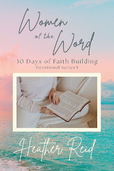 Women of the Word: 30 Days of Faith Building