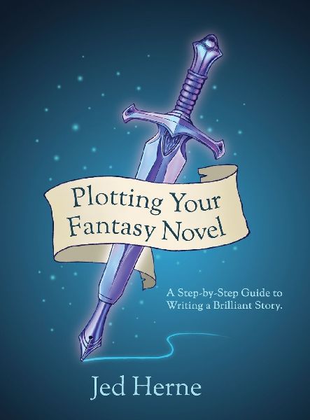 Plotting Your Fantasy Novel: A Step-by-Step Guide to Writing a Brilliant Story