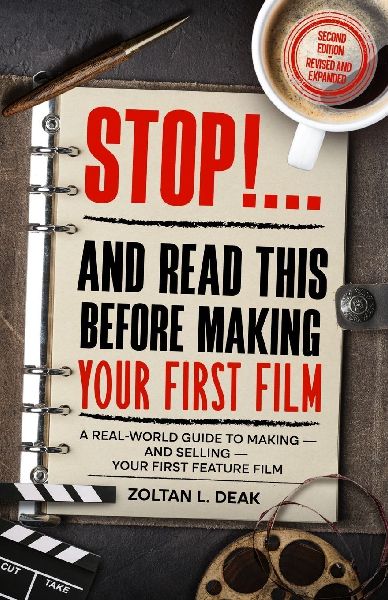 STOP!...and Read this Before Making Your First Film: A real world guide to making and selling your first feature film.