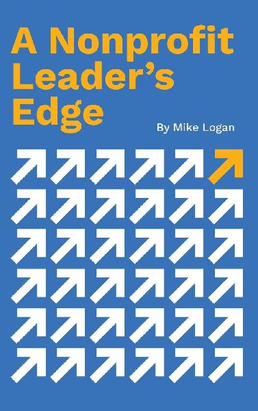 A Nonprofit Leaders Edge: Proven Strategies to Build, Scale, and Lead High-Impact Organizations