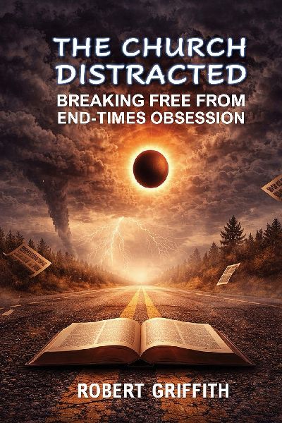 THE CHURCH DISTRACTED: Breaking Free from End-Times Obsession