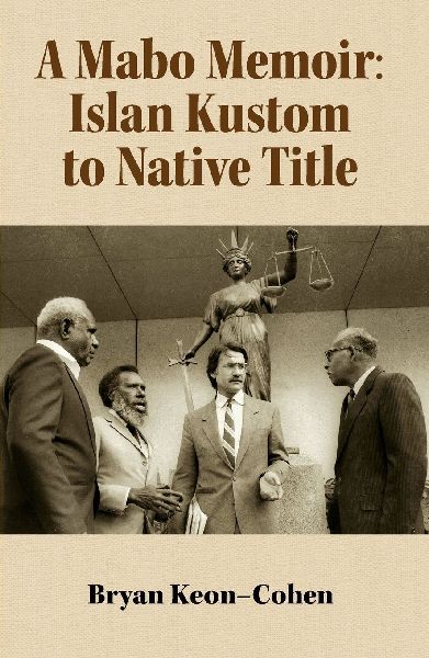 A Mabo Memoir: Islan Kustom to Native Title