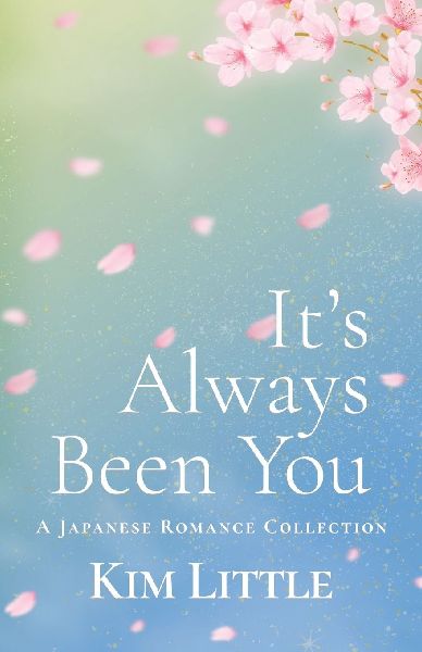 Its Always Been You: A Japanese Romance Collection