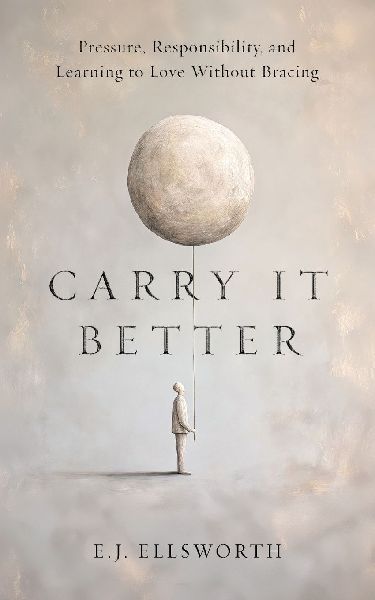 Carry it better: Pressure, Responsibility, and Learning to Love without Bracing