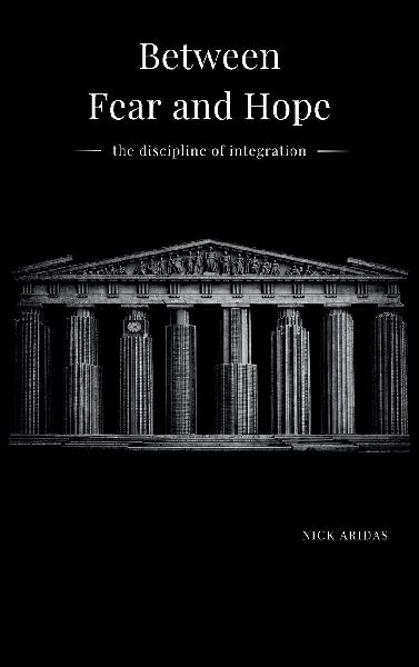 Between Fear and Hope: the discipline of integration