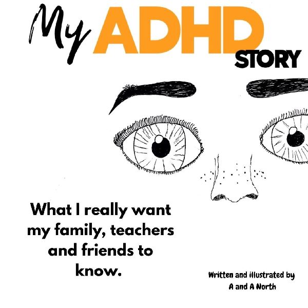 My ADHD Story: What I really want my family, teachers and friends to know.
