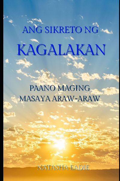 Ang Sikreto ng Kagalakan: Paano Maging Masaya Araw-araw