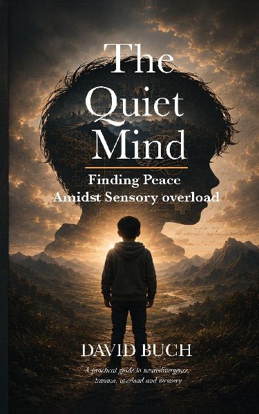 The Quiet Mind: Finding Peace Amidst Sensory Overload