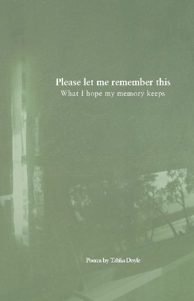 Please let me remember this: What I hope my memory keeps