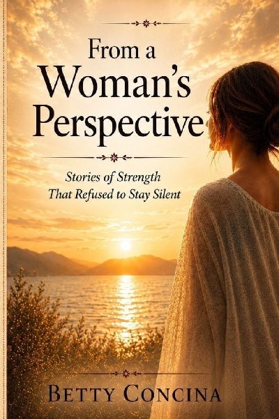 From a Woman's Perspective: Stories of Strength That Refused to Stay Silent
