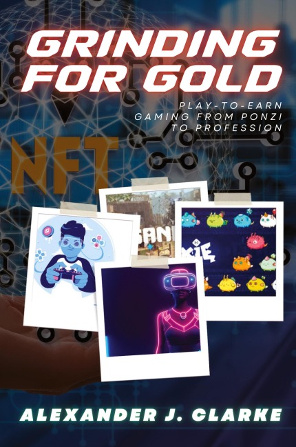 Grinding for Gold: Play-to-Earn Gaming from Ponzi to Profession