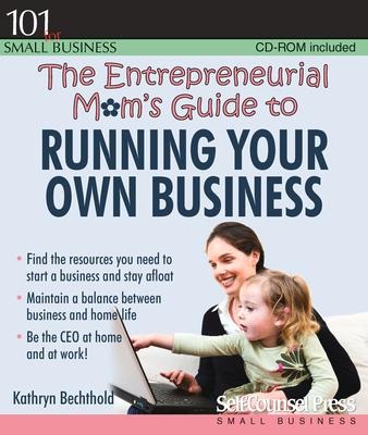 The Entrepreneurial Moms Guide to Running Your Own Business