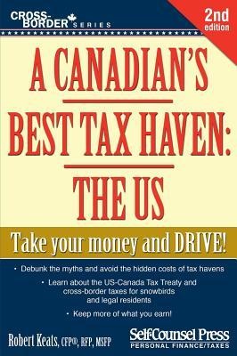 A Canadians Best Tax Haven: The Us: Take Your Money and Drive