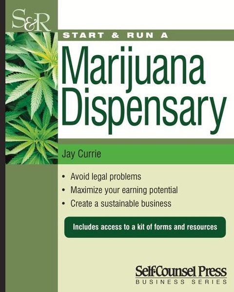 Start & Run a Marijuana Dispensary or Pot Shop: Wherever It Is Legal!