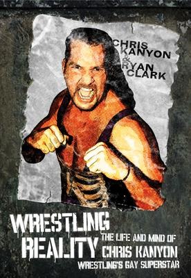 Wrestling Reality: The Life and Mind of Chris Kanyon, Wrestlings Gay Superstar