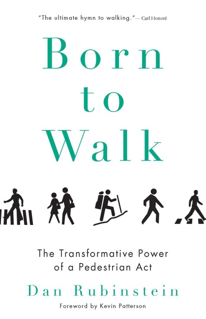 Born to Walk: The Transformative Power of a Pedestrian Act