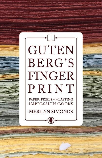 Gutenberg's Fingerprint: Paper, Pixels and the Lasting Impression of Books