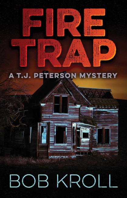 Fire Trap: A T.J. Peterson Mystery