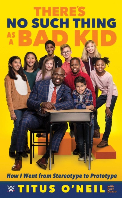 Theres No Such Thing as a Bad Kid: How I Went from Stereotype to Prototype