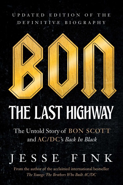 Bon: The Last Highway: The Untold Story of Bon Scott and Ac/DCs Back in Black, Updated Edition of the Definitive Biography